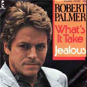 Robert Palmer - What's It Take / Jealous download free
