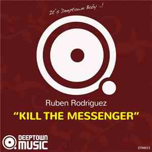 Ruben Rodriguez  - Kill The Messenger download free