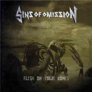 Sins Of Omission - Flesh On Your Bones download free