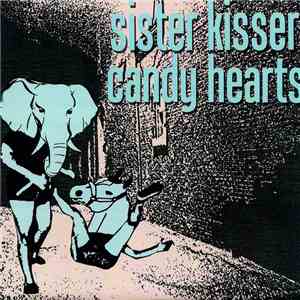 Sister Kisser / Candy Hearts - Sister Kisser / Candy Hearts download free