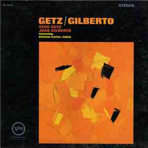 Stan Getz / João Gilberto Featuring Antonio Carlos Jobim - Getz / Gilberto download free