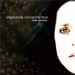 Stephanie Schneiderman - Rubber Teardrop download free