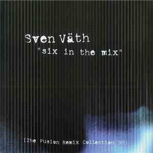 Sven Väth - Six In The Mix (The Fusion Remix Collection '99) download free