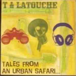 T & Latouche - Tales From An Urban Safari download free