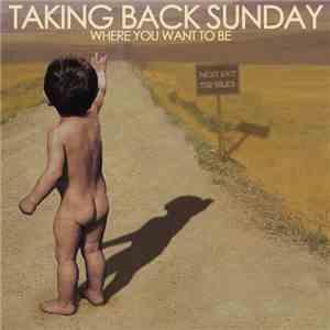 Taking Back Sunday - Where You Want To Be download free