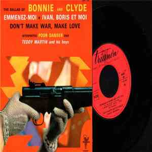 Teddy Martin And His Boys - The Ballad Of Bonnie And Clyde / Emmenez-Moi / Ivan, Boris Et Moi / Don't Make War, Make Love download free