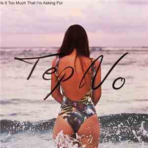 Tep No - Is It Too Much That I'm Asking For download free