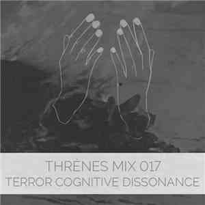 Terror Cognitive Dissonance - Thrènes Mix 017 download free