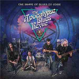 The Apocalypse Blues Revue - The Shape Of Blues To Come download free