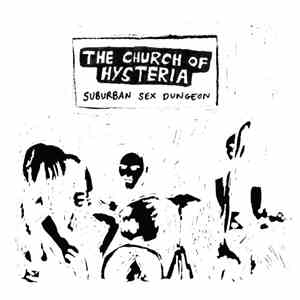 The Church Of Hysteria - Suburban Sex Dungeon download free