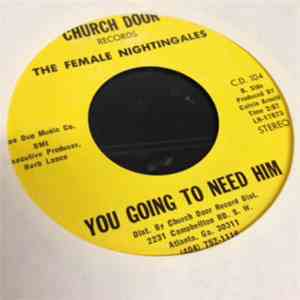 The Female Nightingales - You Going To Need Him download free