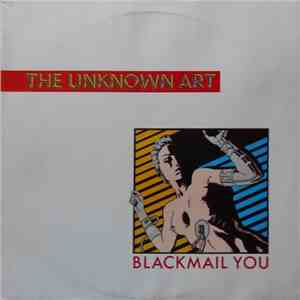 The Unknown Art - Blackmail You download free
