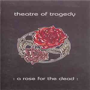 Theatre Of Tragedy - A Rose For The Dead download free