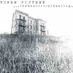 Three Fifteen - ...The Heart Stops Beating download free