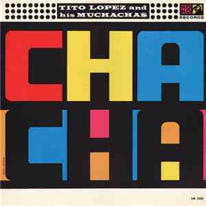Tito Lopez And His Muchachas - Cha-Cha download free