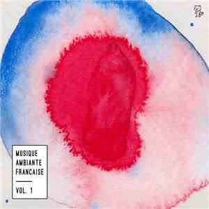 Various - Musique Ambiante Française - Vol. 1 download free