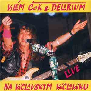 Vilém Čok & Delirium  - Na Václavskym Václaváku - Live download free