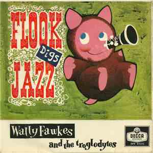 Wally Fawkes And The Troglodytes - Flook Digs Jazz download free