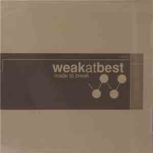 Weak At Best - Made To Break download free