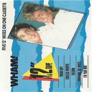 Wham! - The 12" Tape (Five 12" Mixes On One Cassette) download free