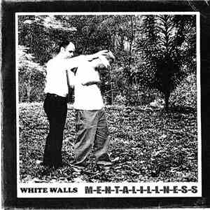 White Walls  - M-E-N-T-A-L-I-L-L-N-E-S-S download free