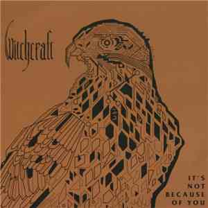 Witchcraft  - It's Not Because Of You download free